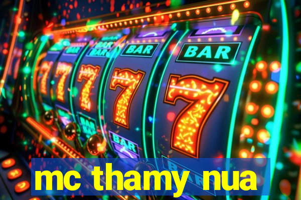 mc thamy nua